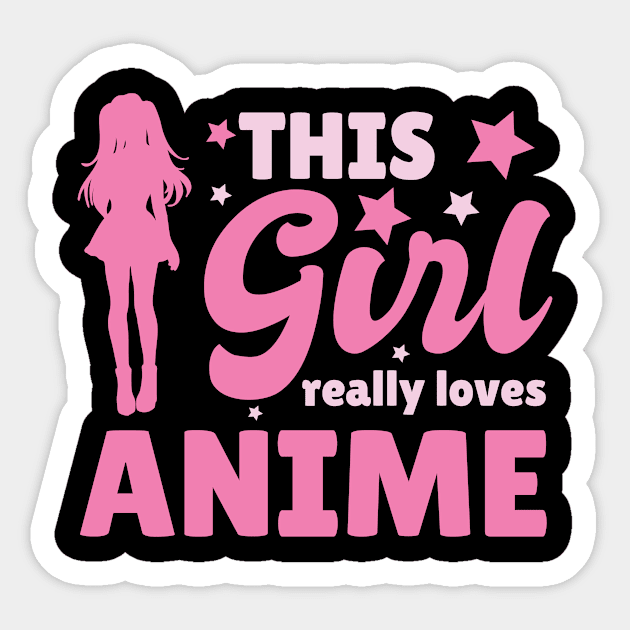 Womens This Girl Really Loves Anime Gift Anime Sticker by TheTeeBee